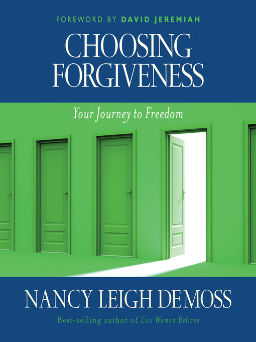 Title details for Choosing Forgiveness by Nancy Leigh DeMoss - Available